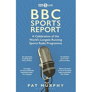 Пат Мърфи | BBC Sports Report: Празник на най-дълго излъчваното спортно радиопредаване в света